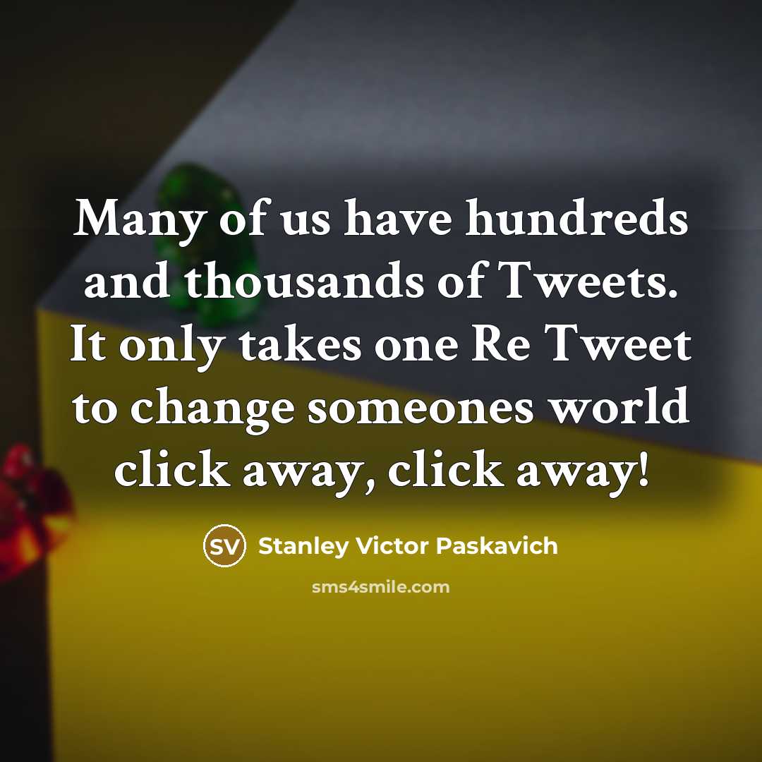“Many of us have hundreds and thousands of Tweets. It…” quote by Stanley Victor Paskavich
