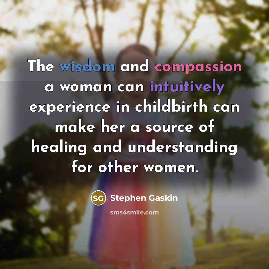 “The wisdom and compassion a woman can intuitively experience in…” quote by Stephen Gaskin