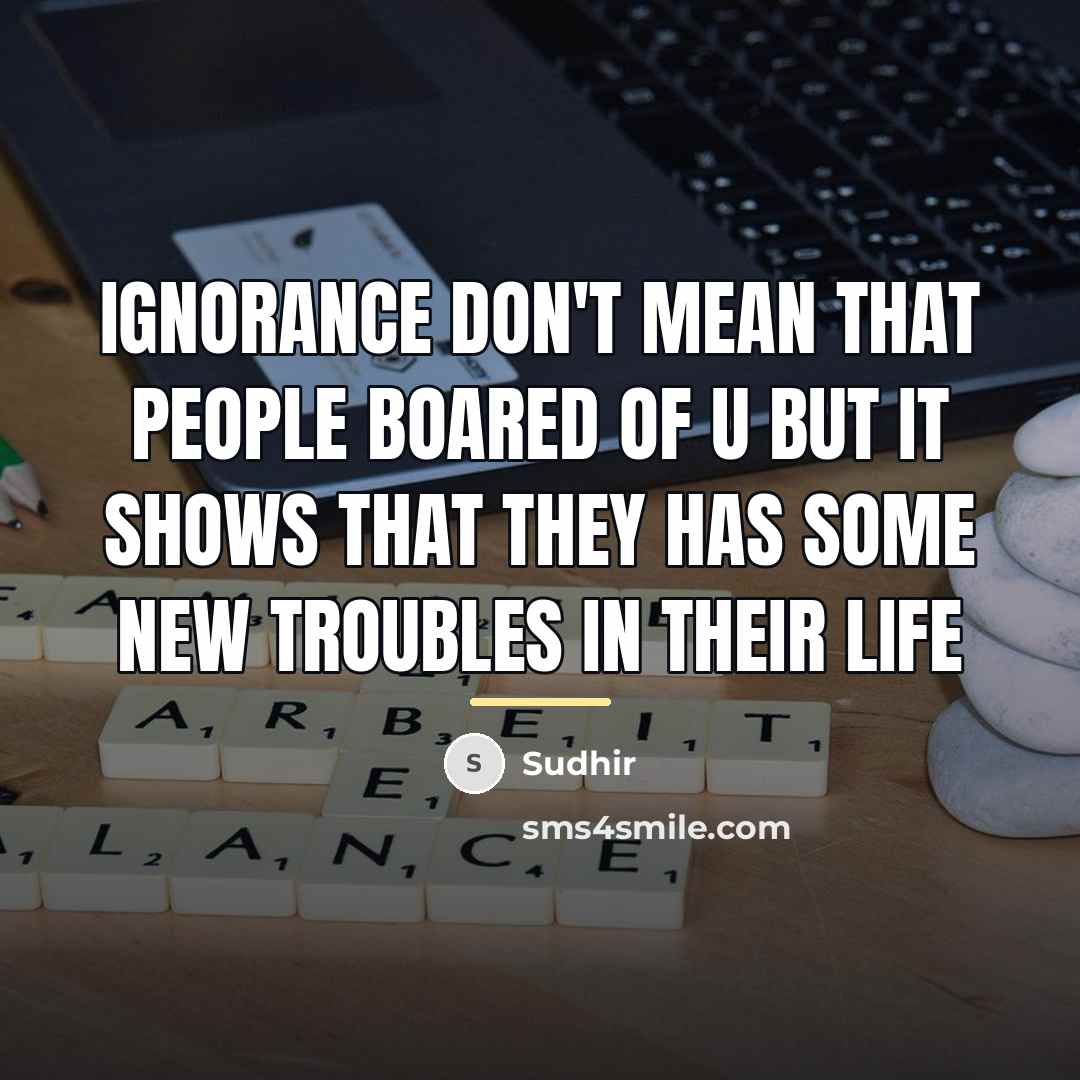 “Ignorance don't mean that people boared of u but it…” quote by Sudhir