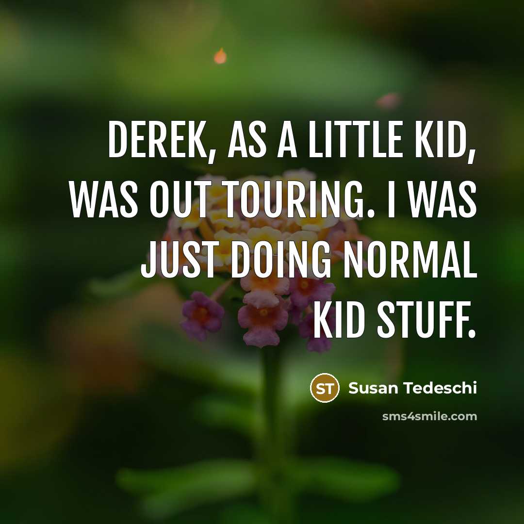 “Derek, as a little kid, was out touring. I was…” quote by Susan Tedeschi