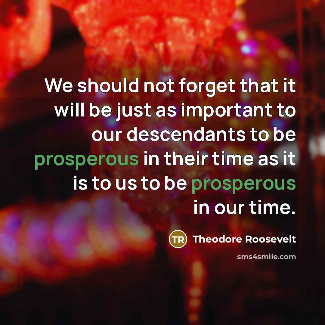 “We should not forget that it will be just as…” quote by Theodore Roosevelt
