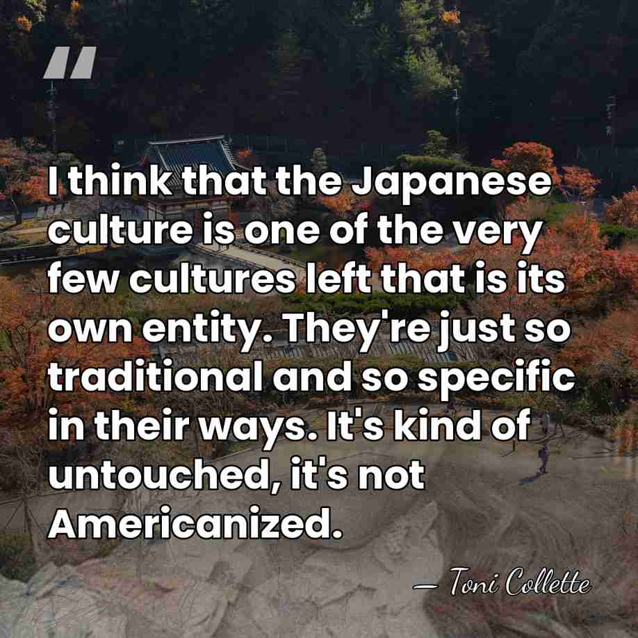 I think that the Japanese culture is one of the very few&hellip; - Toni Collette