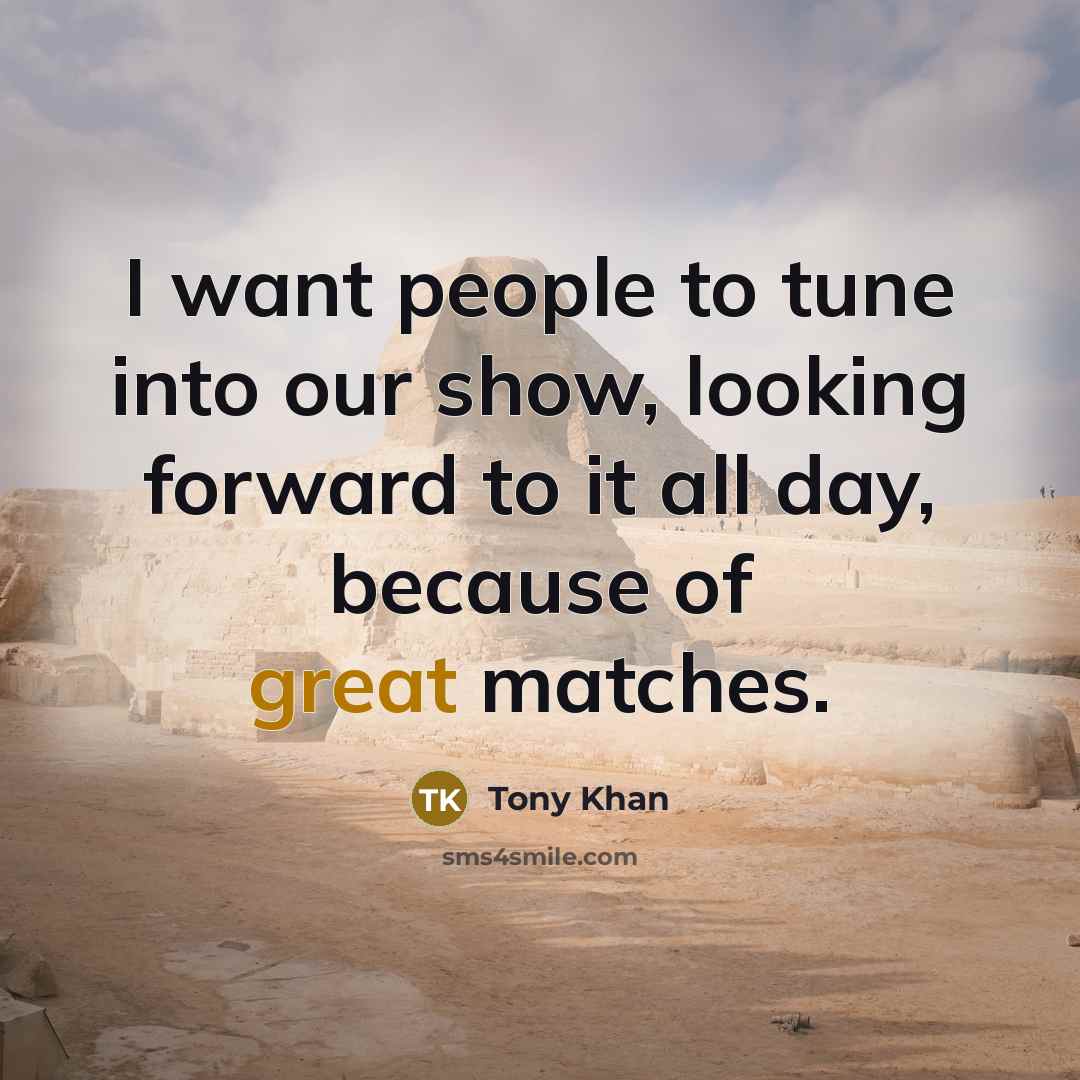 “I want people to tune into our show, looking forward…” quote by Tony Khan