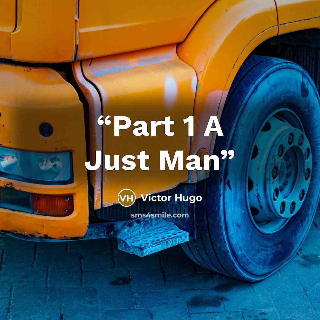 “Part 1 A Just Man” quote by Victor Hugo