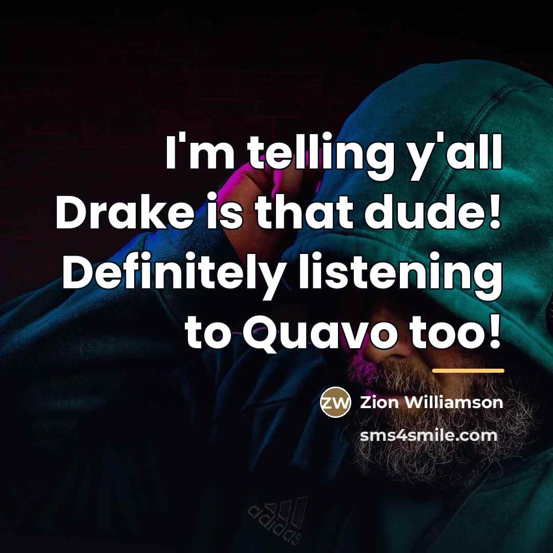 “I'm telling y'all Drake is that dude! Definitely listening to…” quote by Zion Williamson