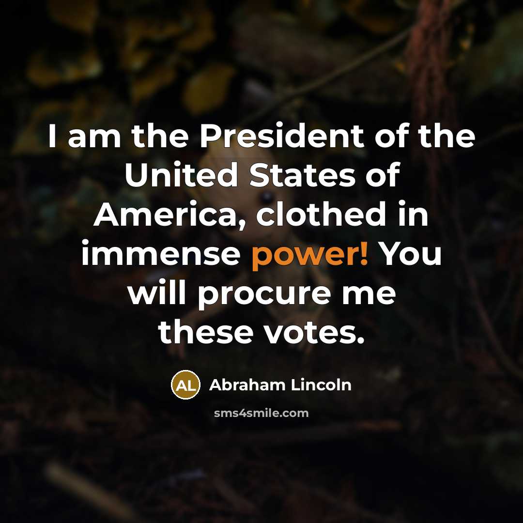 “I am the President of the United States of America,…” quote by Abraham Lincoln