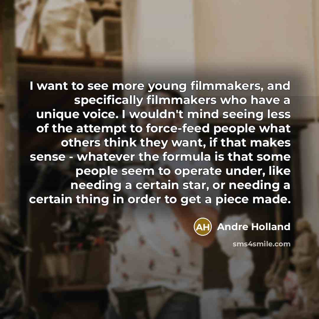 “I want to see more young filmmakers, and specifically filmmakers…” quote by Andre Holland