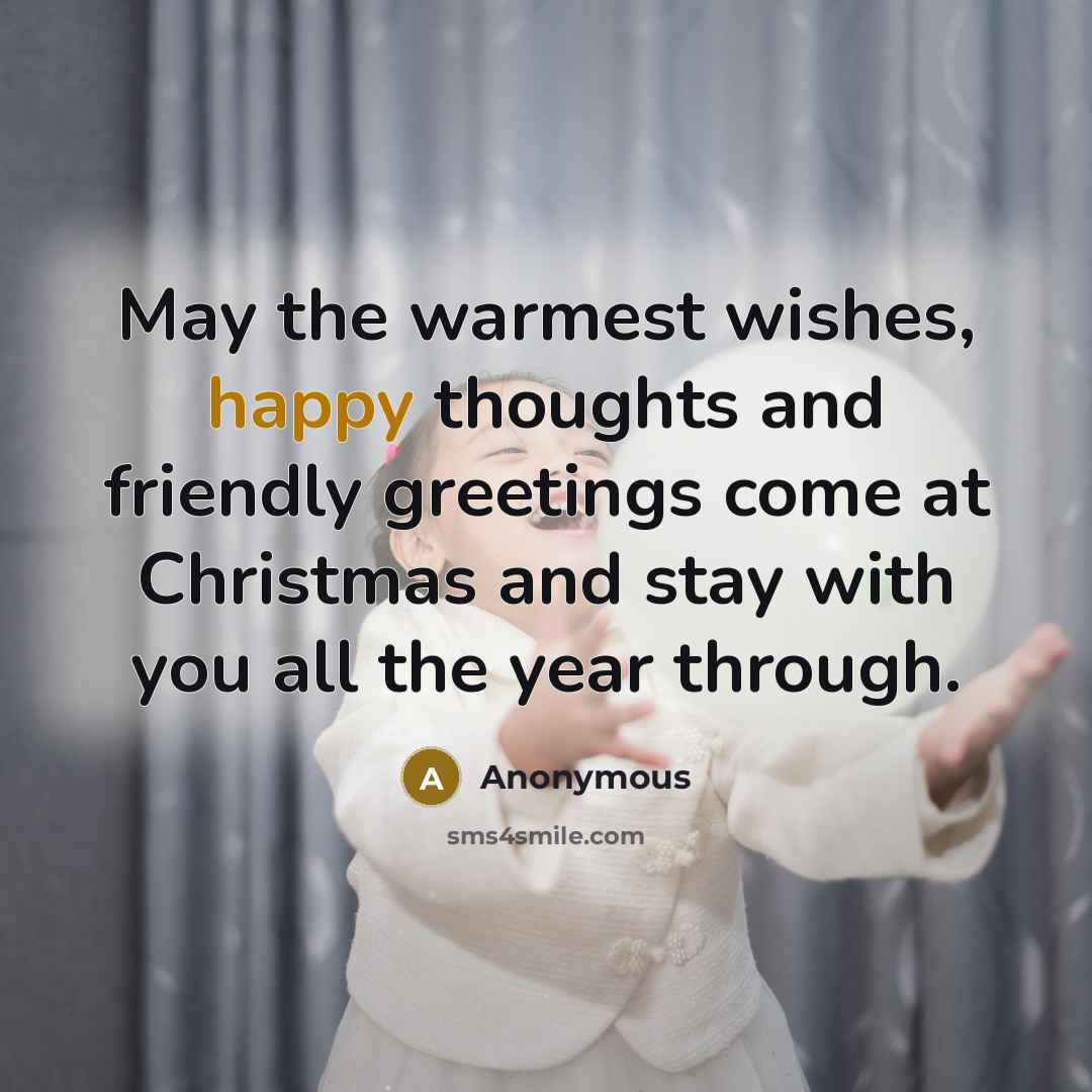 “May the warmest wishes, happy thoughts and friendly greetings come…” quote by Anonymous