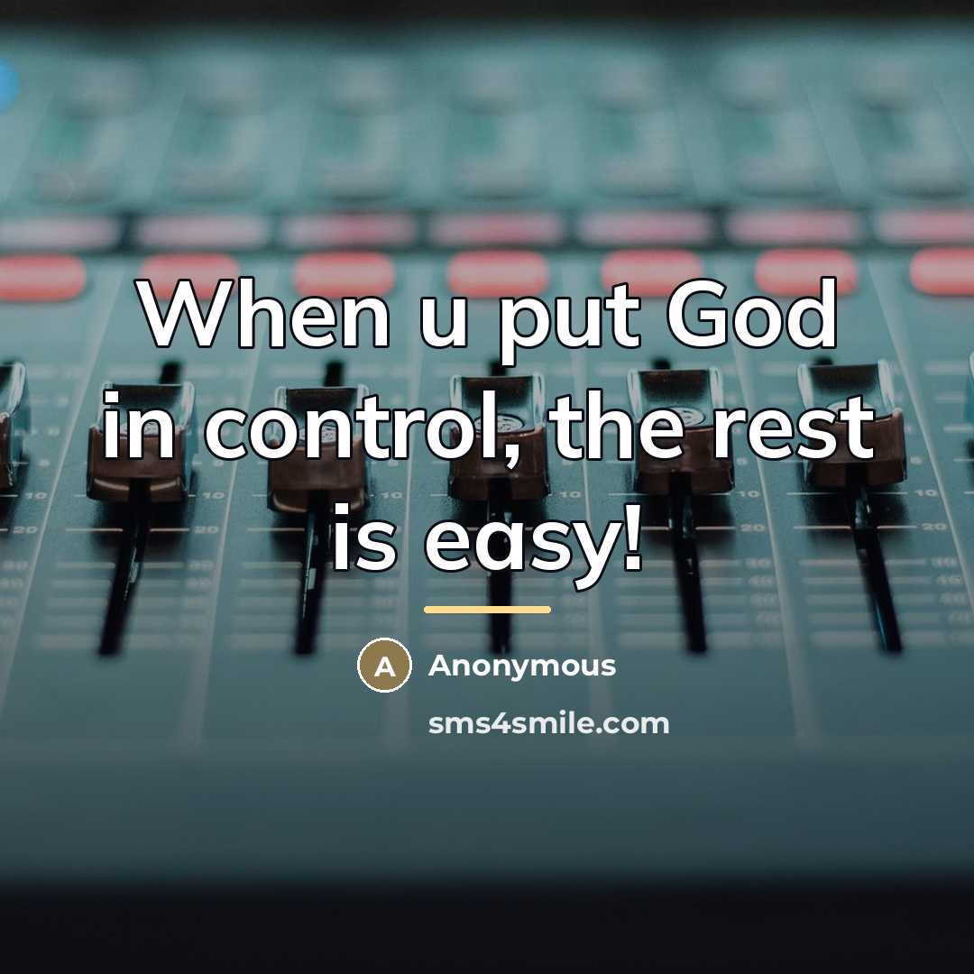 “When u put God in control, the rest is easy!…” quote by Anonymous