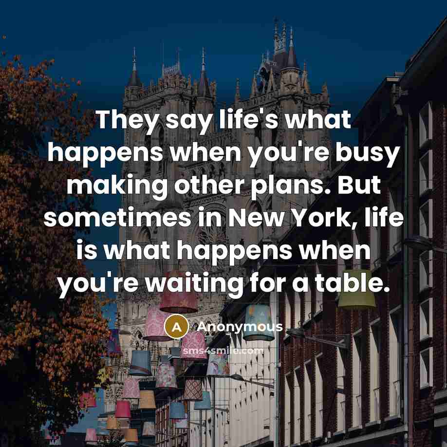 “They say life's what happens when you're busy making other…” quote by Anonymous