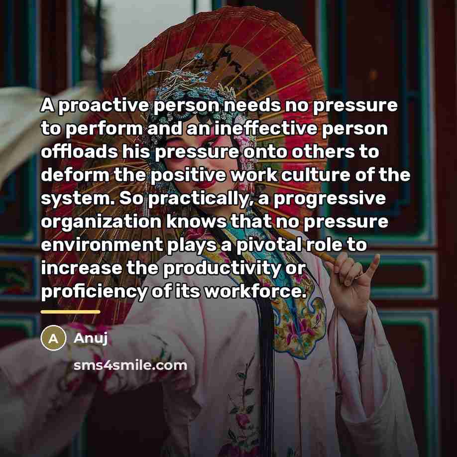 “A proactive person needs no pressure to perform and an…” quote by Anuj