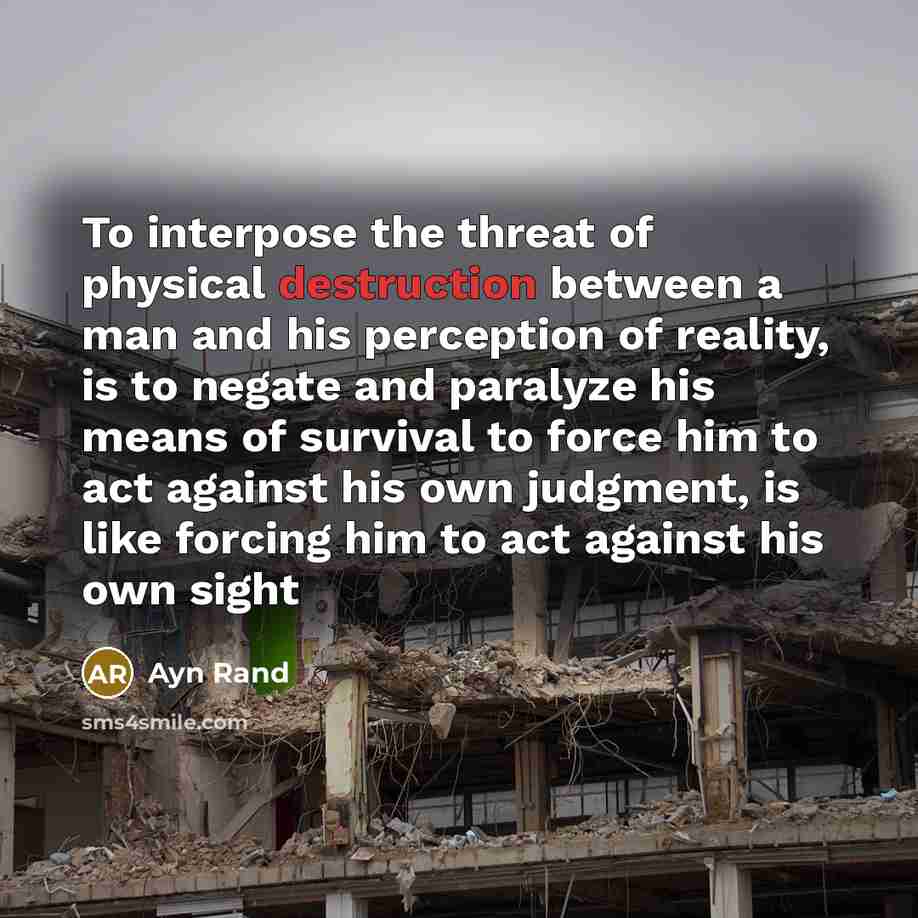“To interpose the threat of physical destruction between a man…” quote by Ayn Rand