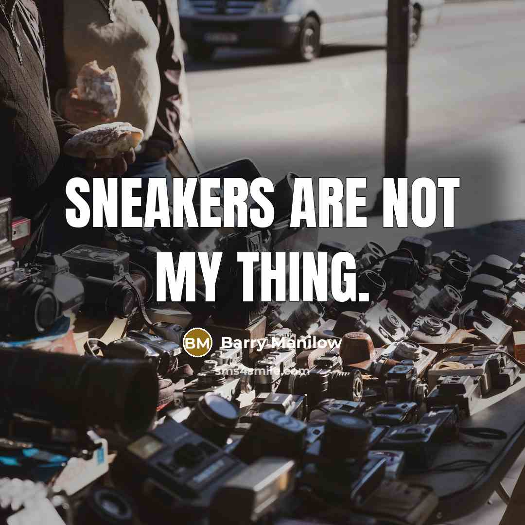“Sneakers are not my thing.…” quote by Barry Manilow
