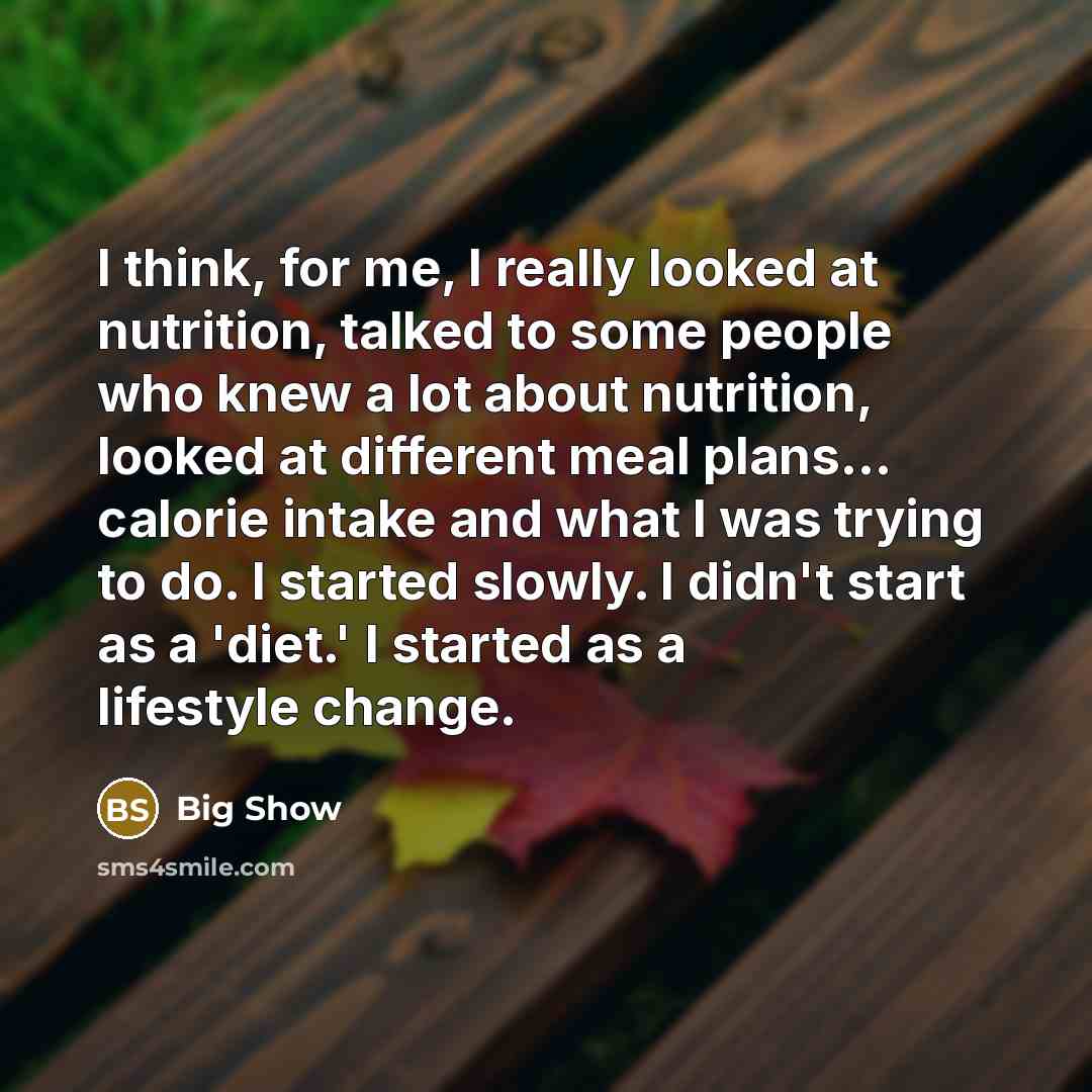 “I think, for me, I really looked at nutrition, talked…” quote by Big Show