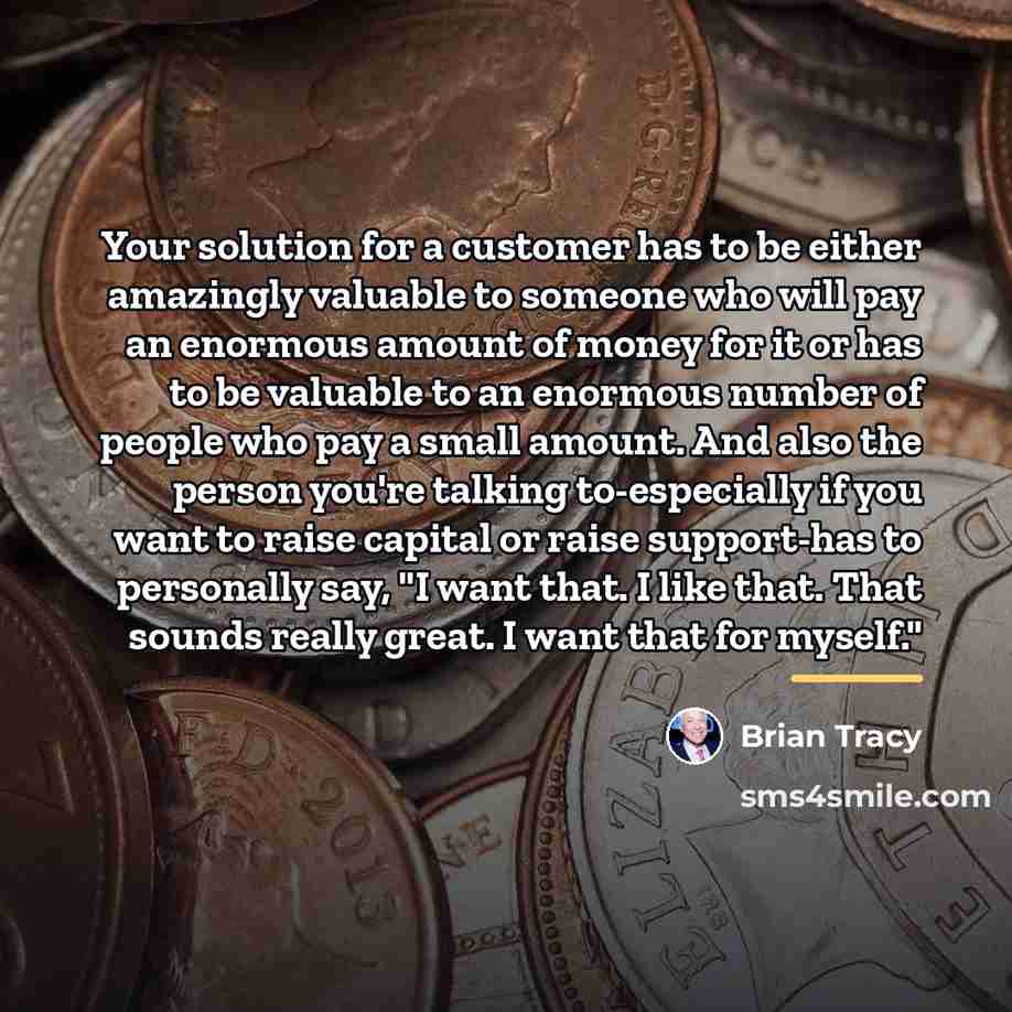 “Your solution for a customer has to be either amazingly…” quote by Brian Tracy