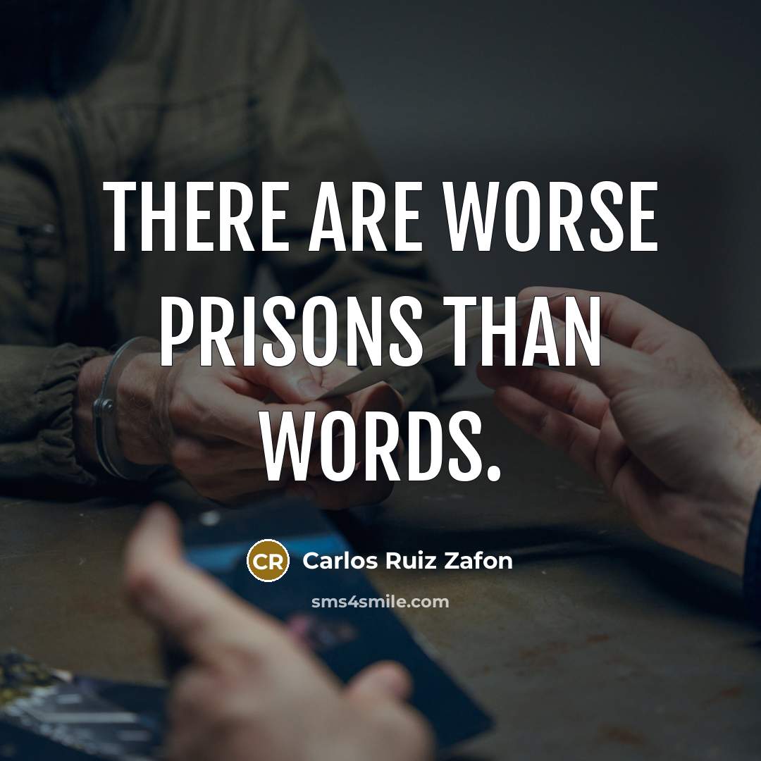 “There are worse prisons than words.…” quote by Carlos Ruiz Zafon