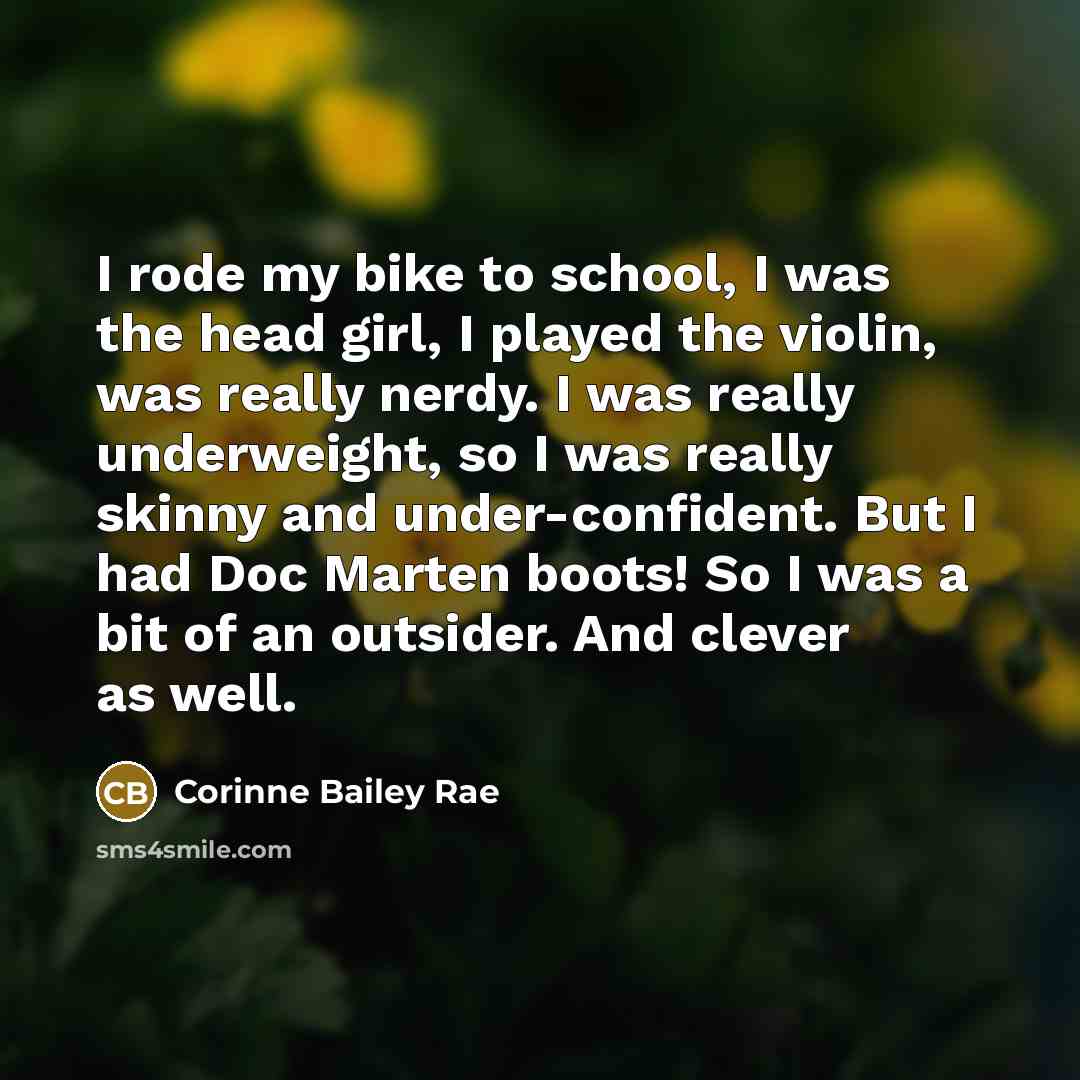 “I rode my bike to school, I was the head…” quote by Corinne Bailey Rae