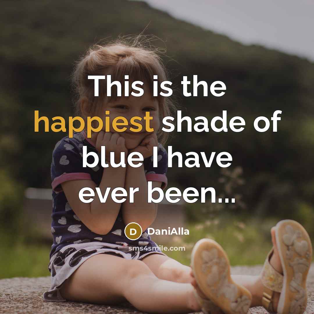 “This is the happiest shade of blue I have ever…” quote by DaniAlla