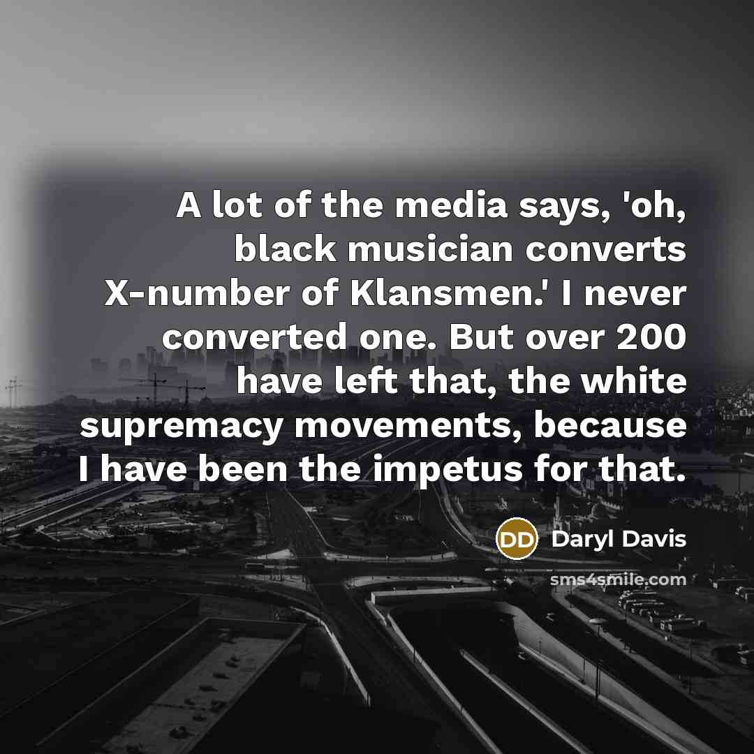 “A lot of the media says, 'oh, black musician converts…” quote by Daryl Davis