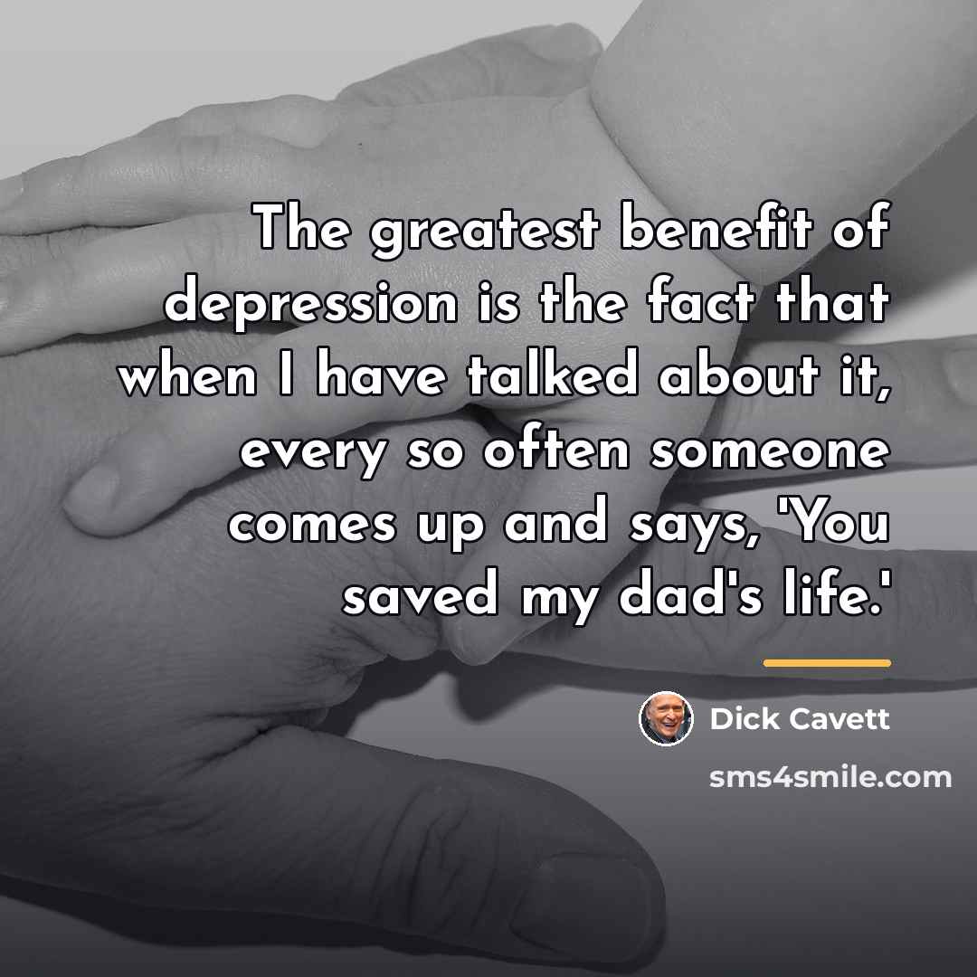 “The greatest benefit of depression is the fact that when…” quote by Dick Cavett