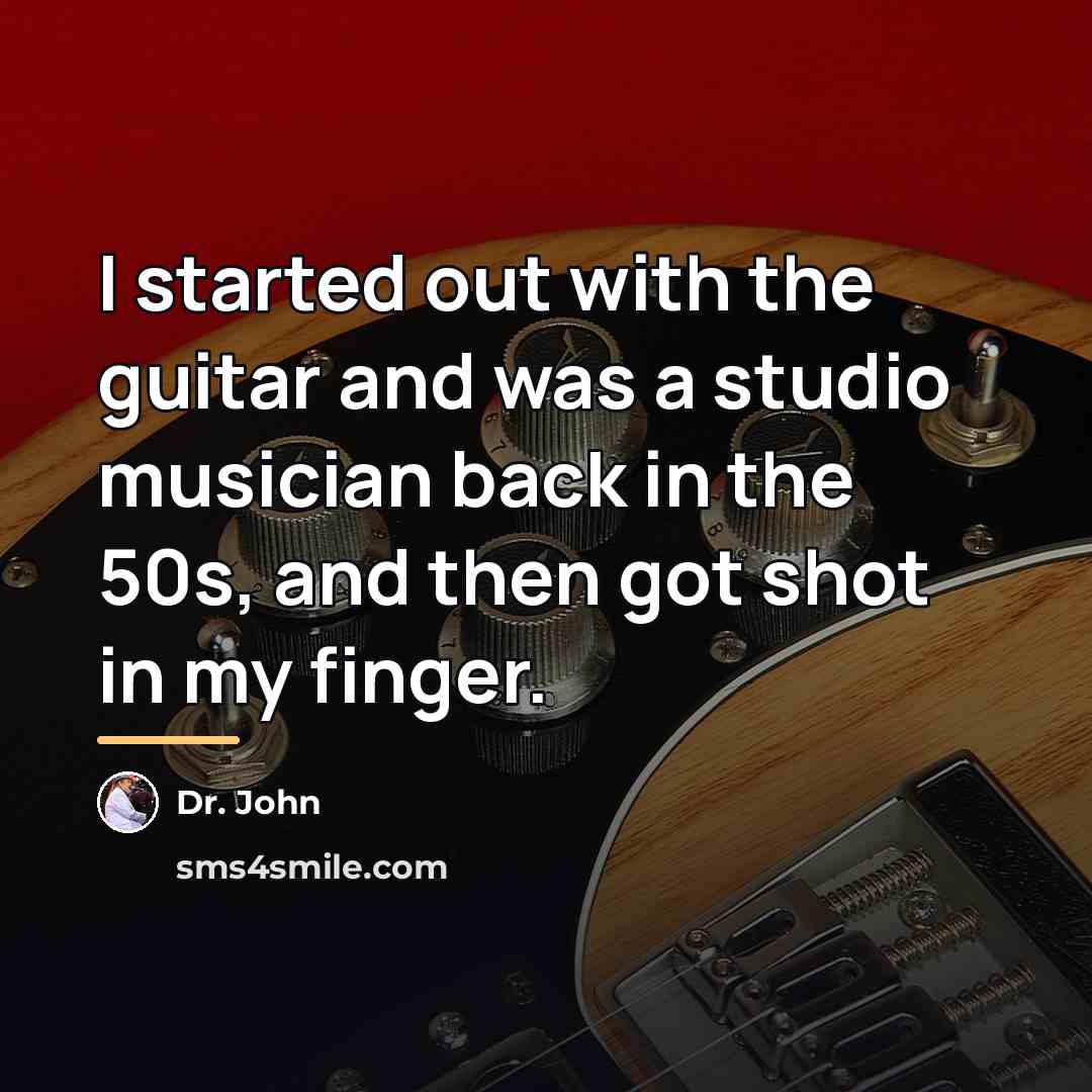 “I started out with the guitar and was a studio…” quote by Dr. John