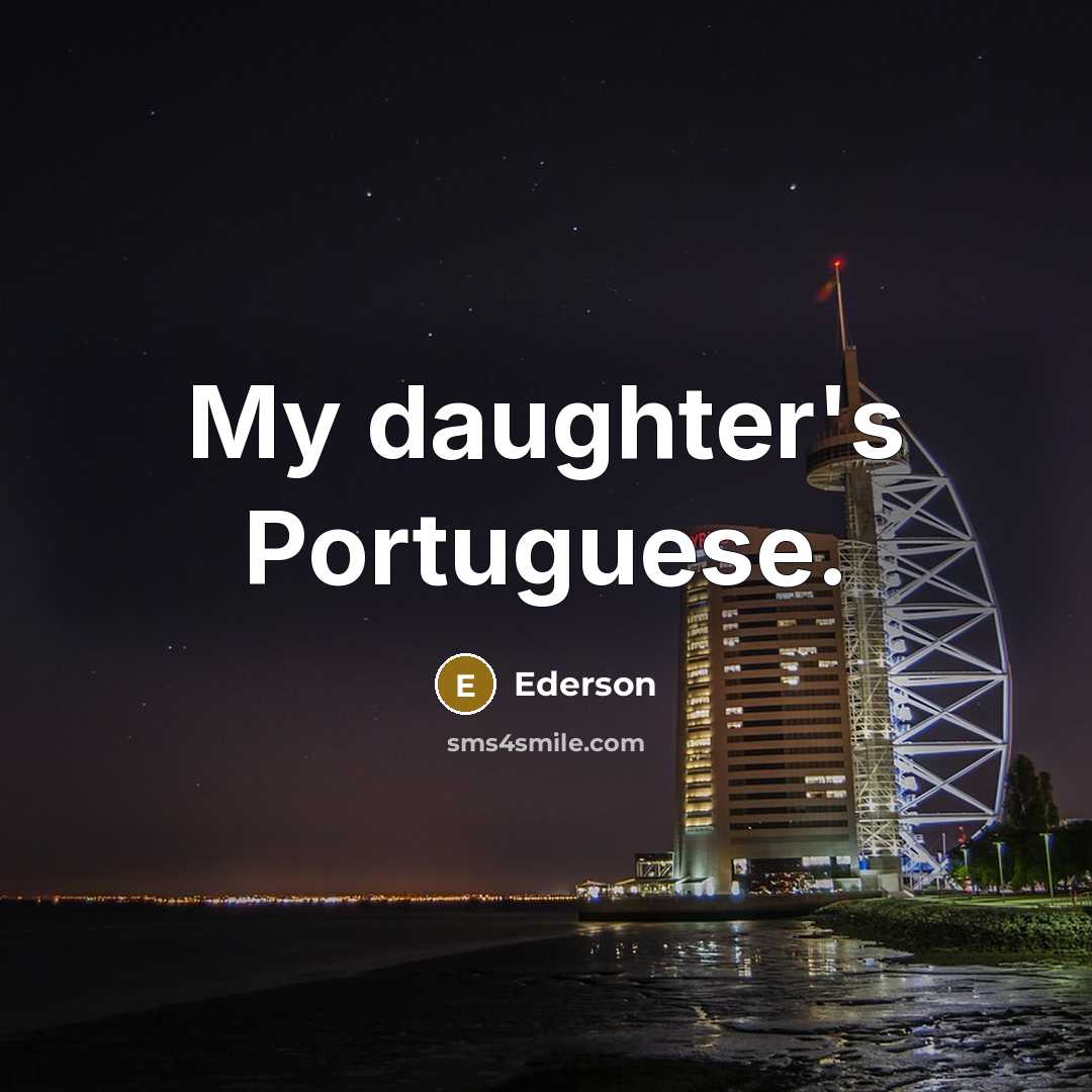 “My daughter's Portuguese.…” quote by Ederson