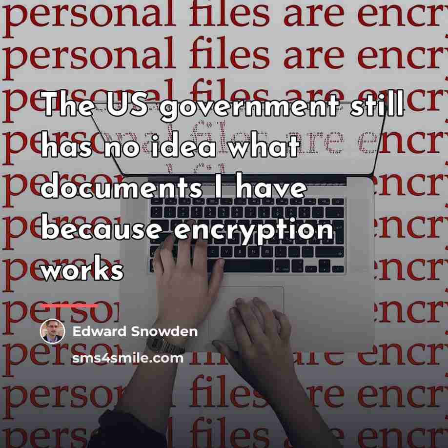“The US government still has no idea what documents I…” quote by Edward Snowden