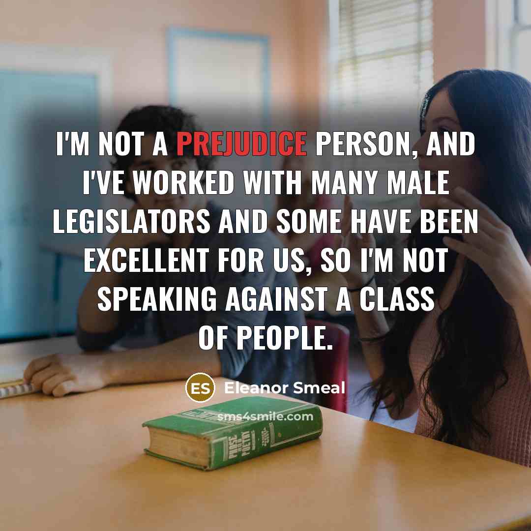 “I'm not a prejudice person, and I've worked with many…” quote by Eleanor Smeal