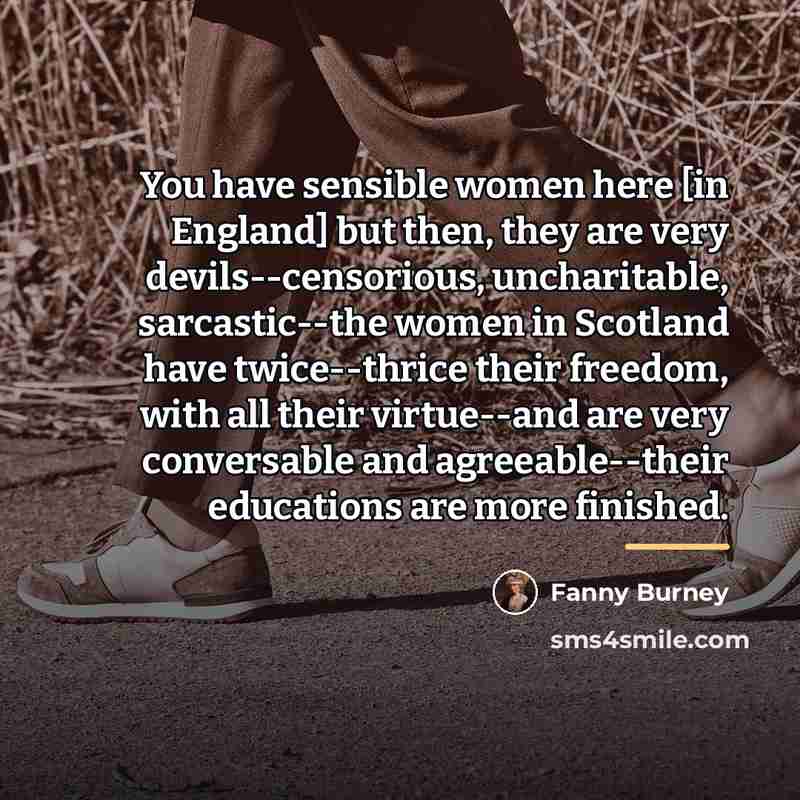 “You have sensible women here [in England] but then, they…” quote by Fanny Burney