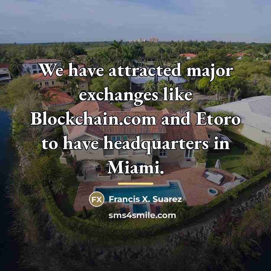 “We have attracted major exchanges like Blockchain.com and Etoro to…” quote by Francis X. Suarez