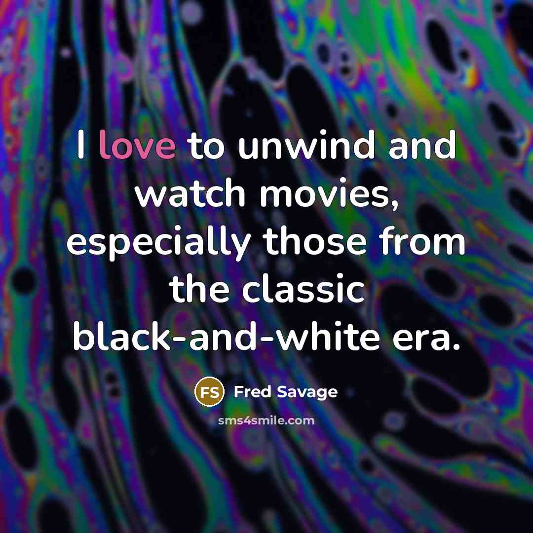 “I love to unwind and watch movies, especially those from…” quote by Fred Savage