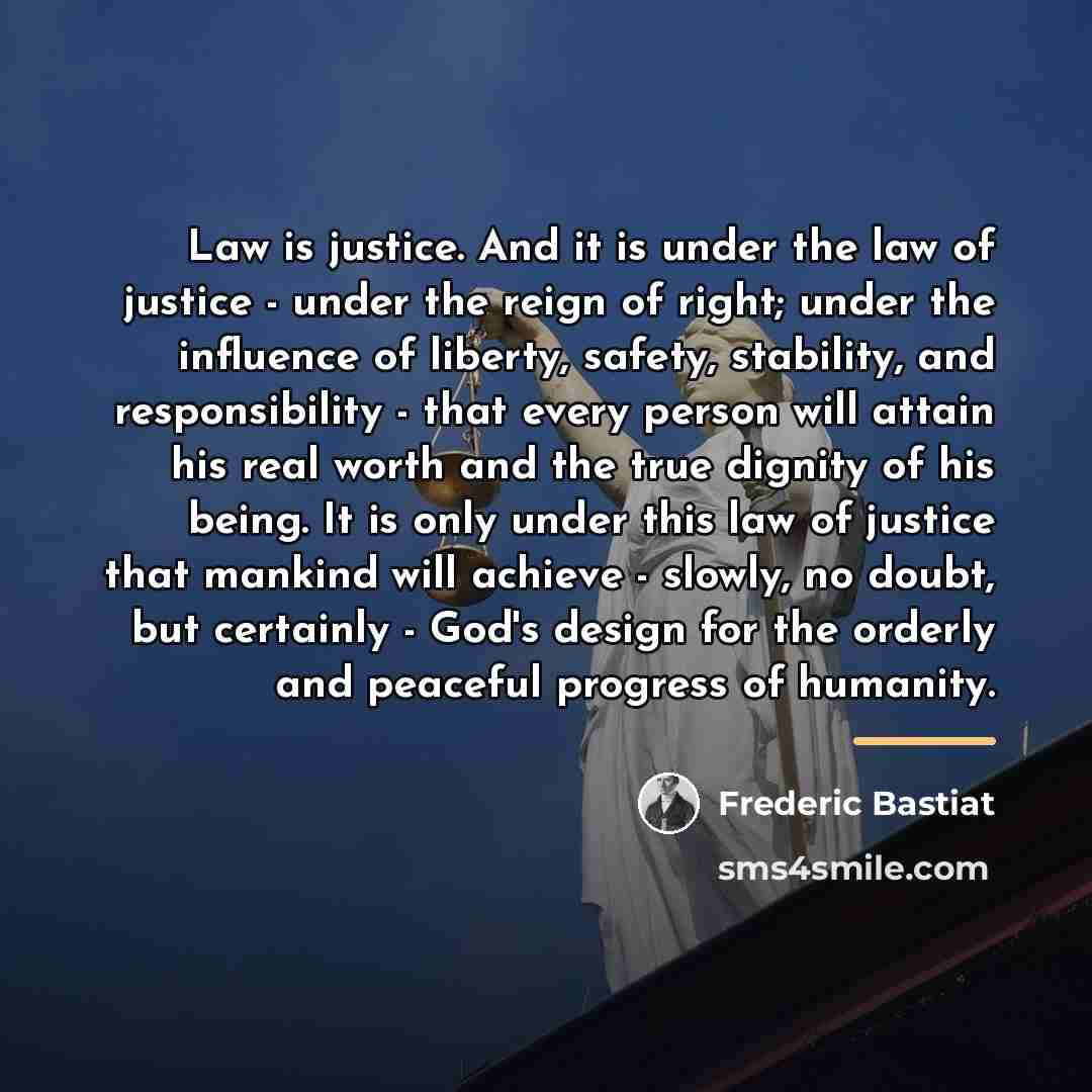 “Law is justice. And it is under the law of…” quote by Frederic Bastiat