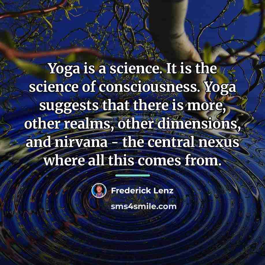 “Yoga is a science. It is the science of consciousness.…” quote by Frederick Lenz