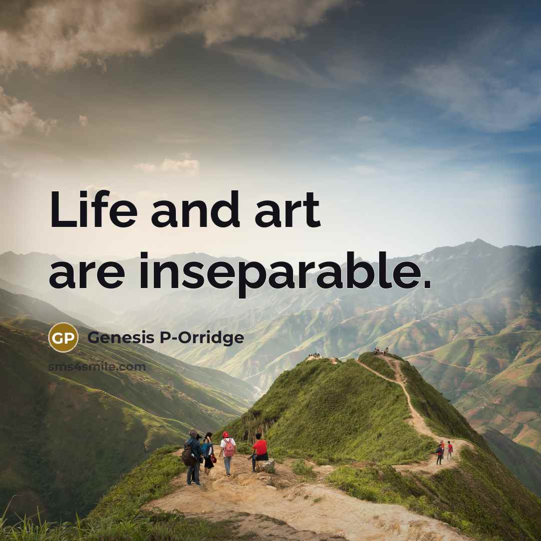 “Life and art are inseparable.…” quote by Genesis P-Orridge