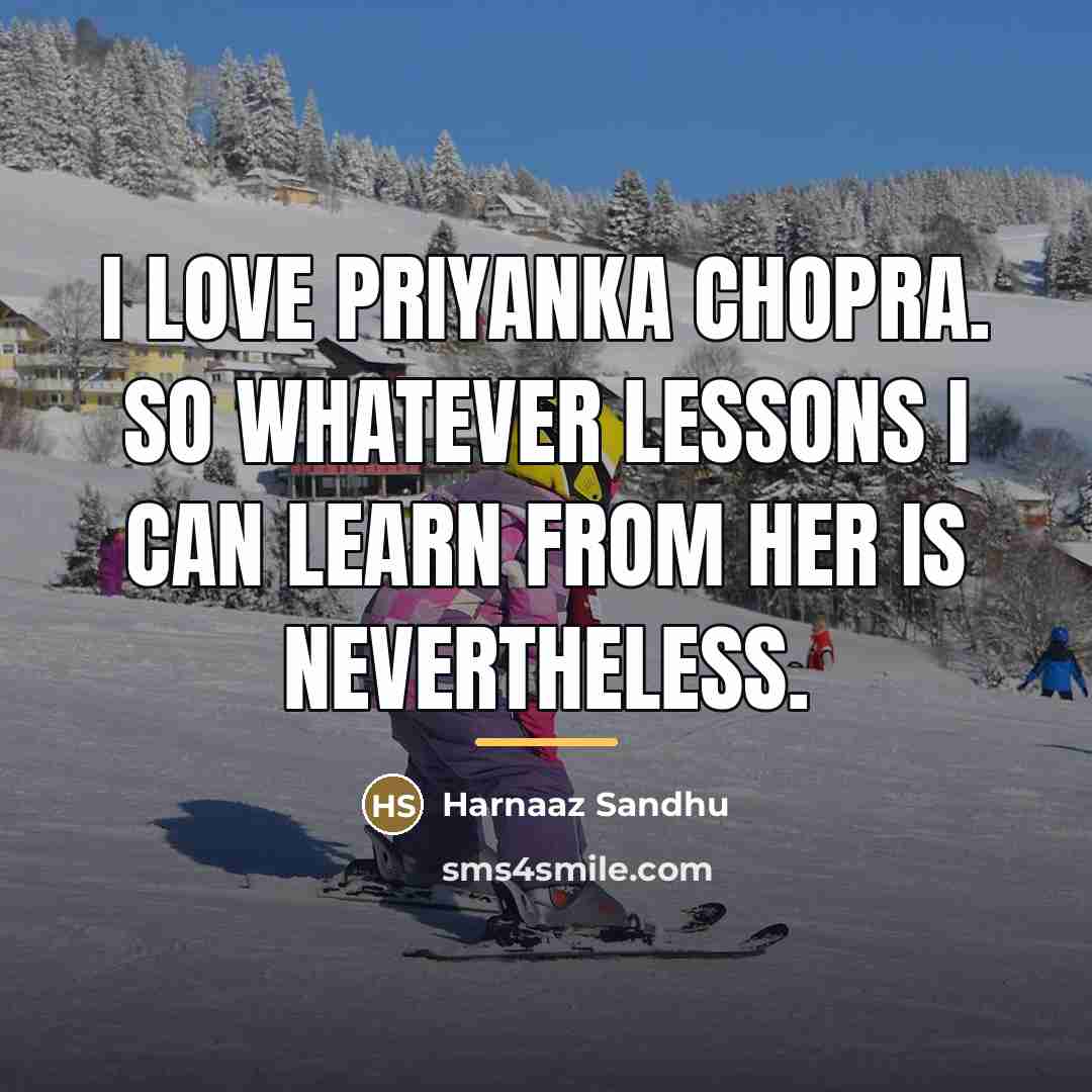 “I love Priyanka Chopra. So whatever lessons I can learn…” quote by Harnaaz Sandhu