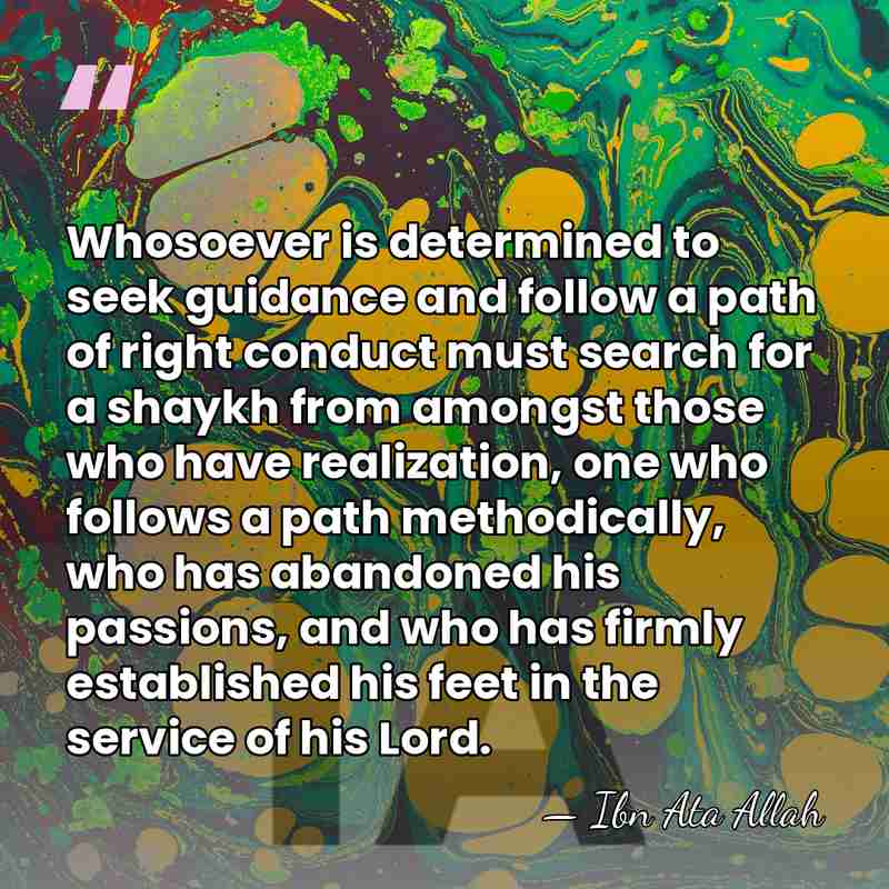 Whosoever is determined to seek guidance and follow a path of right&hellip; - Ibn Ata Allah