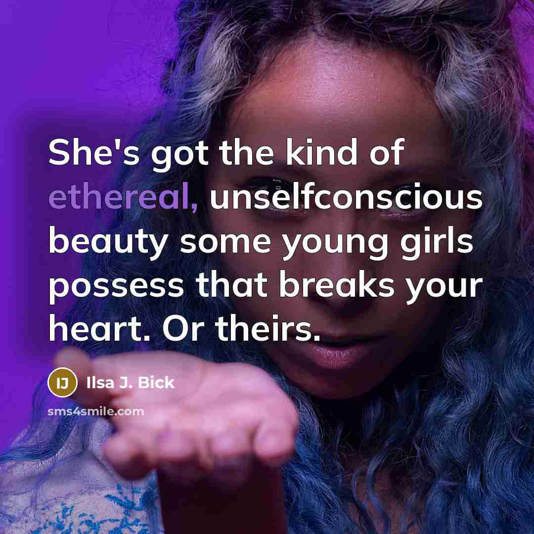 “She's got the kind of ethereal, unselfconscious beauty some young…” quote by Ilsa J. Bick