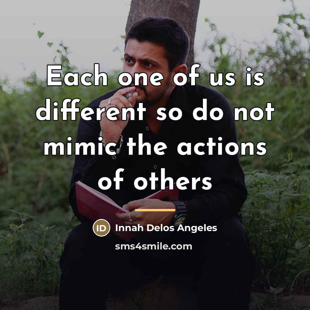 “Each one of us is different so do not mimic…” quote by Innah Delos Angeles