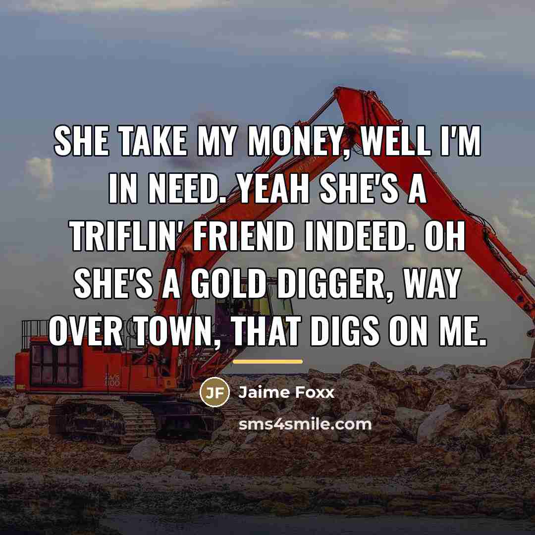 “She take my money, well I'm in need. Yeah she's…” quote by Jaime Foxx