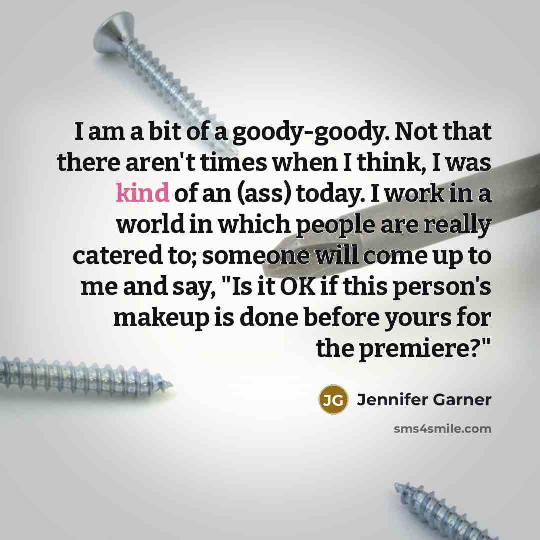 “I am a bit of a goody-goody. Not that there…” quote by Jennifer Garner