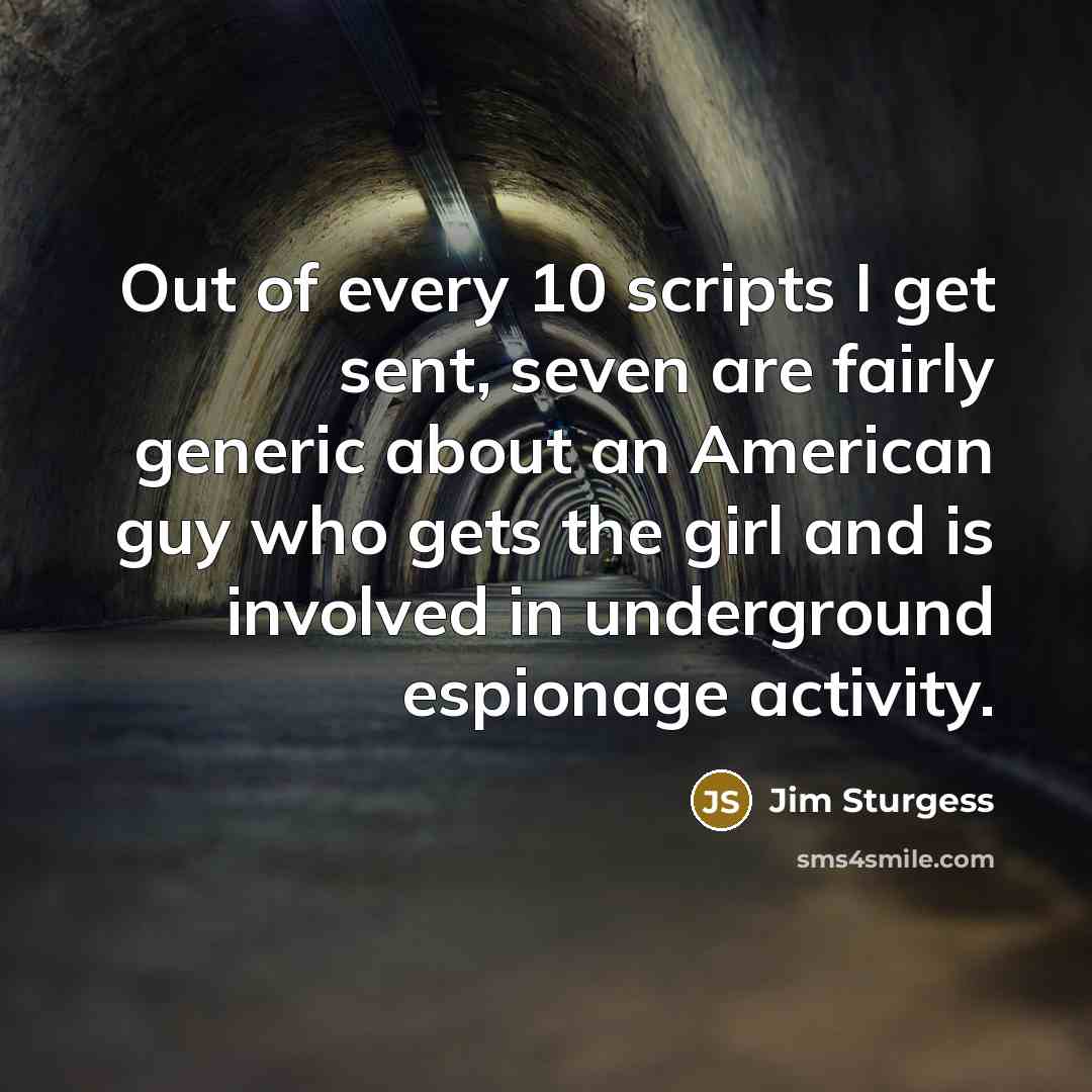 “Out of every 10 scripts I get sent, seven are…” quote by Jim Sturgess
