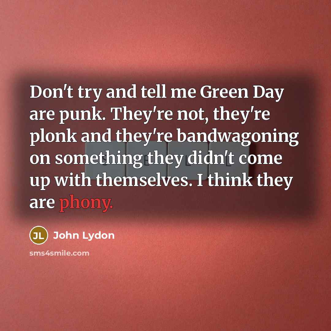 “Don't try and tell me Green Day are punk. They're…” quote by John Lydon