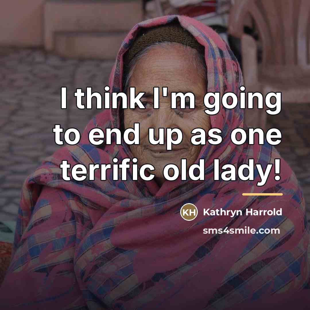 “I think I'm going to end up as one terrific…” quote by Kathryn Harrold