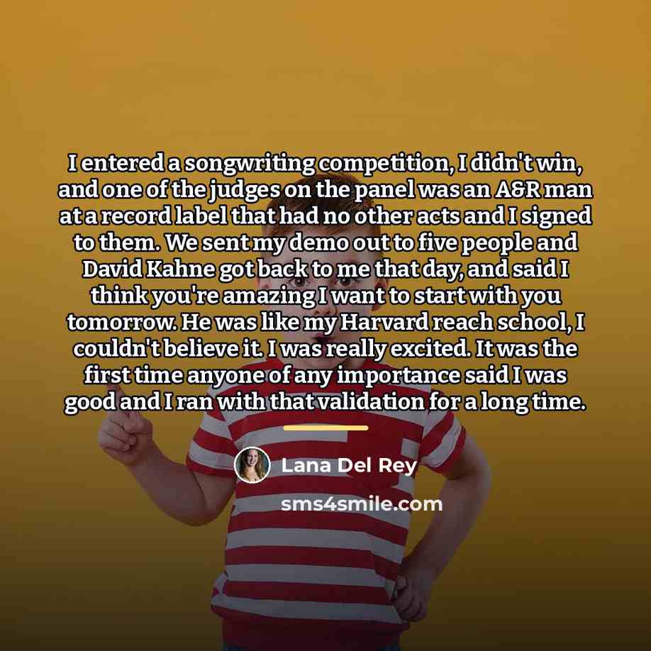 “I entered a songwriting competition, I didn't win, and one…” quote by Lana Del Rey