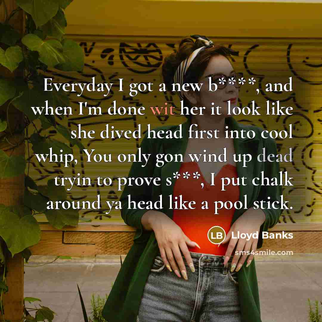 “Everyday I got a new b****, and when I'm done…” quote by Lloyd Banks