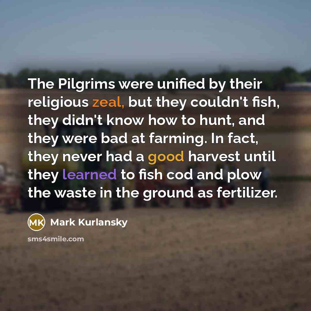 “The Pilgrims were unified by their religious zeal, but they…” quote by Mark Kurlansky