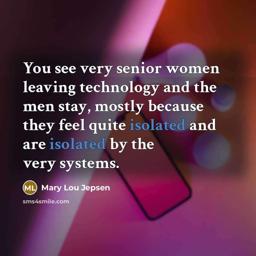 “You see very senior women leaving technology and the men…” quote by Mary Lou Jepsen