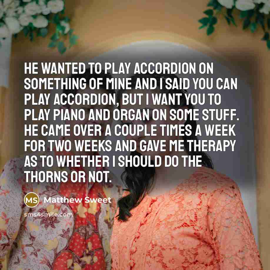 “He wanted to play accordion on something of mine and…” quote by Matthew Sweet