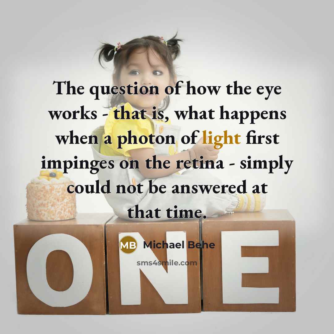 “The question of how the eye works - that is,…” quote by Michael Behe