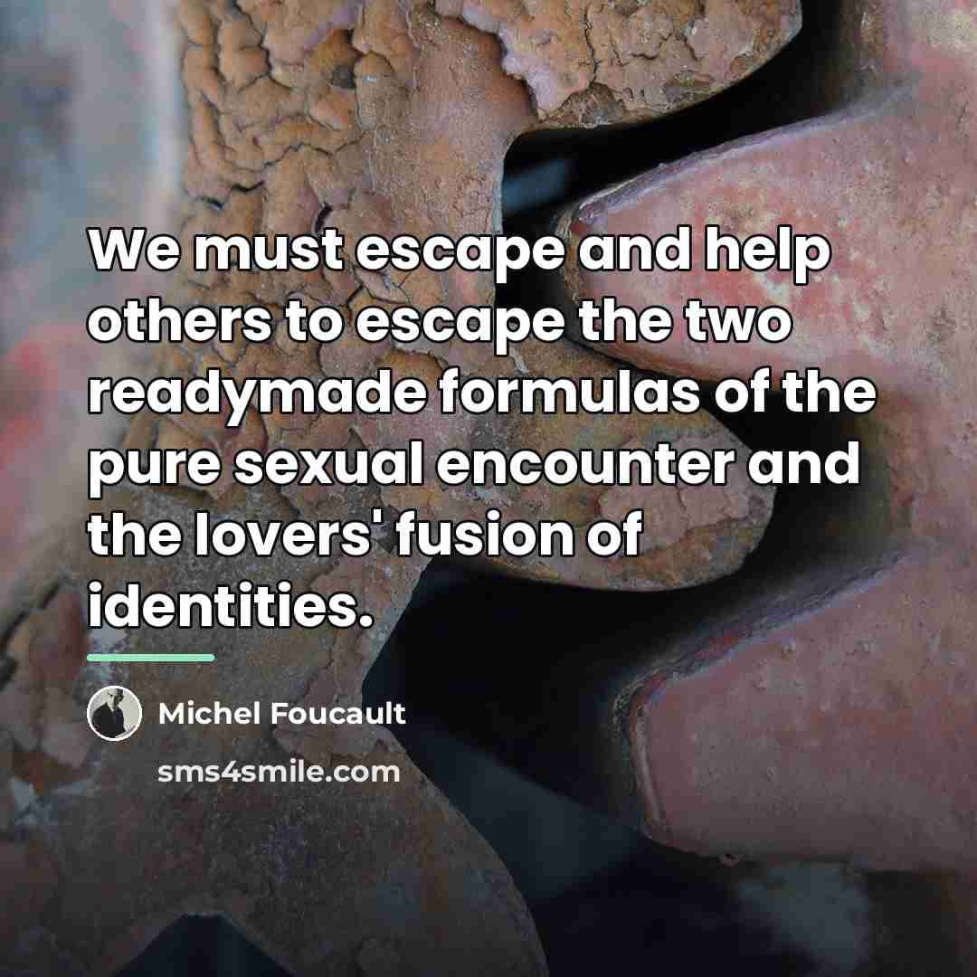 “We must escape and help others to escape the two…” quote by Michel Foucault